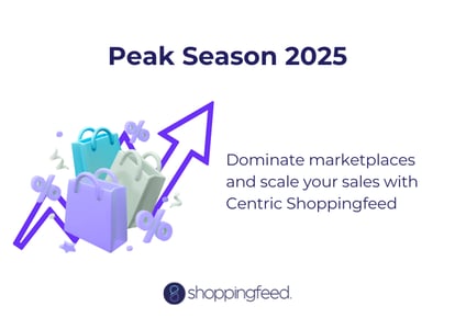 Peak Season 2025, Dominate marketplaces and scale your sales with Centric Shoppingfeed
