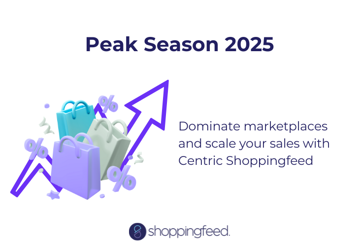 Peak Season 2025, Dominate marketplaces and scale your sales with Centric Shoppingfeed