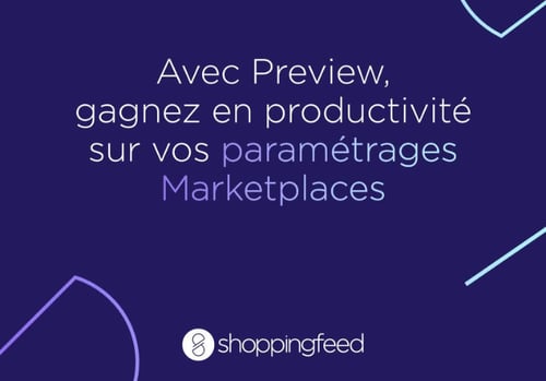 Shoppingfeed lance Preview - Blog Shoppingfeed